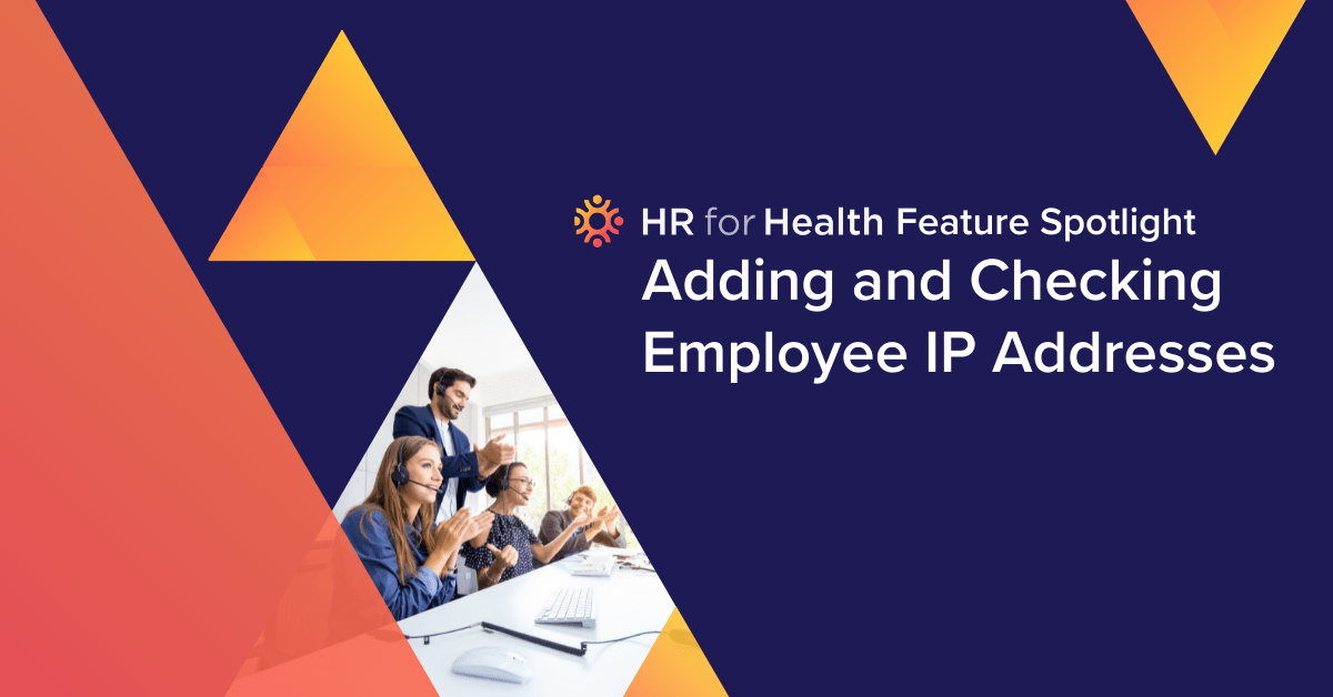 HR for Health Feature Spotlight: Adding and Checking Employee IP Addresses