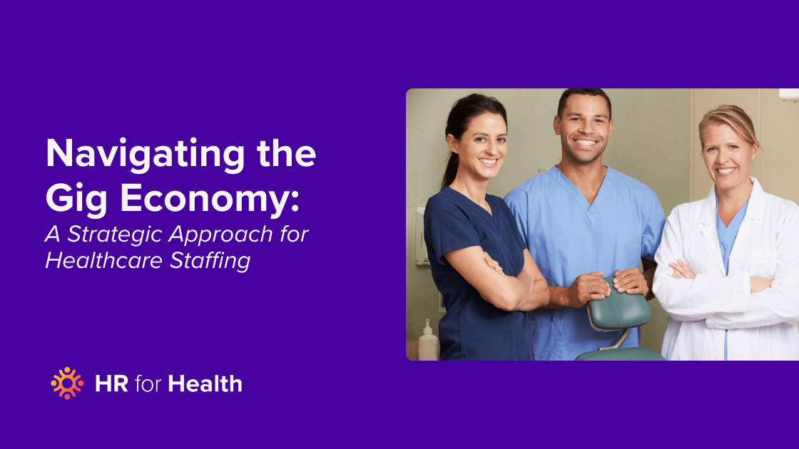 Navigating the Gig Economy: A Strategic Approach for Healthcare Staffing