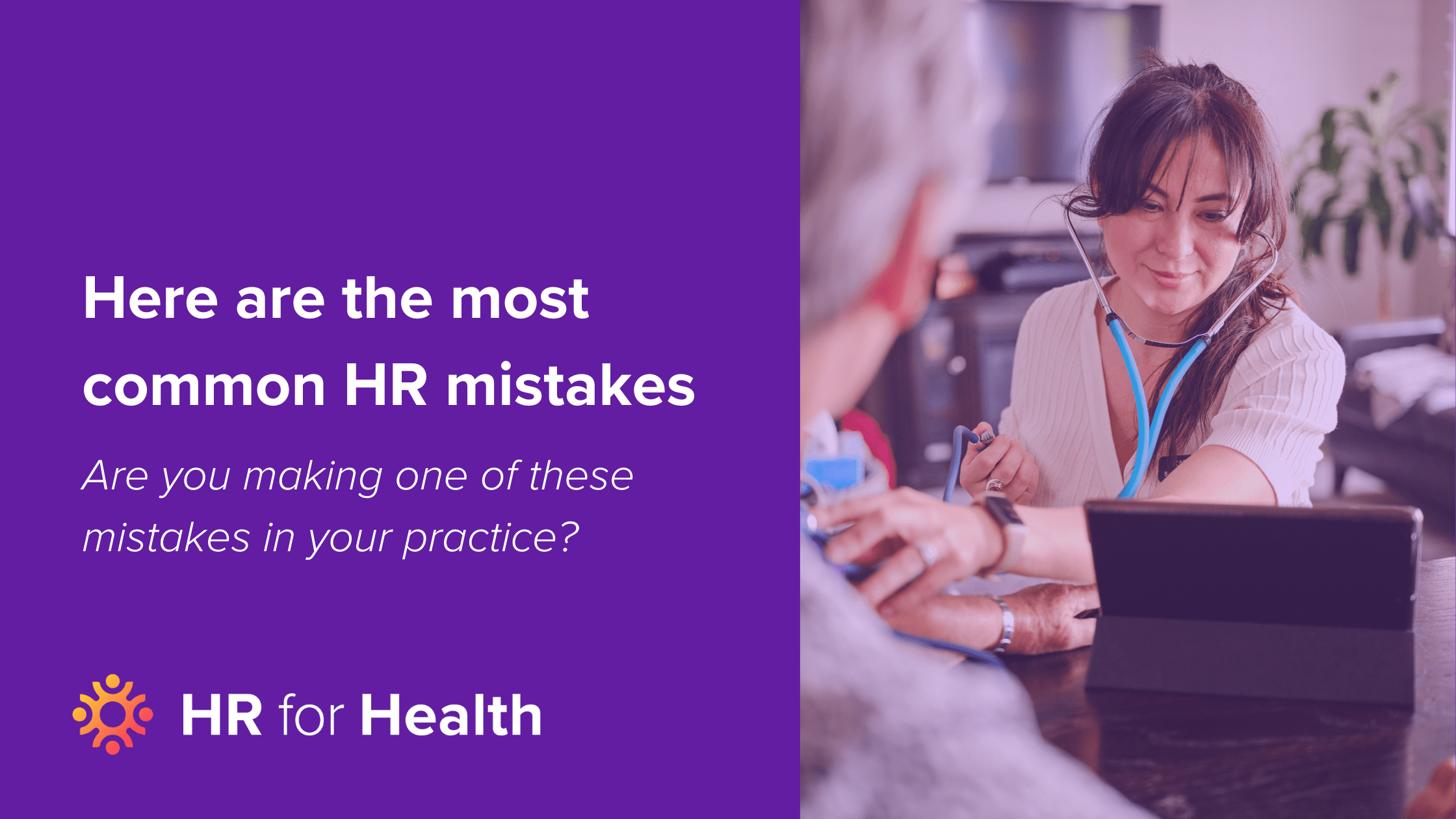 The Top 10 HR Mistakes in Healthcare Practices: Navigating Common Pitfalls