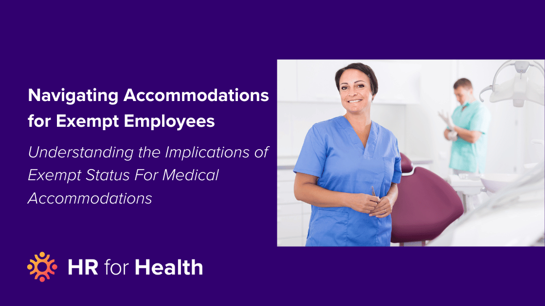 Navigating Accommodations for Exempt Employees: Understanding the Implications of Exempt Status For Medical Accommodations